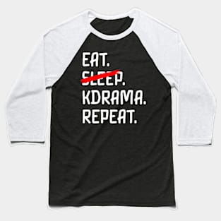 Eat k drama repeat Baseball T-Shirt